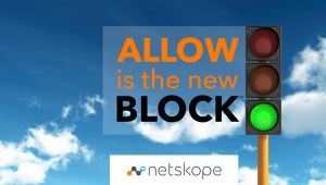 Netskope-Allow-Is-The-New-Block